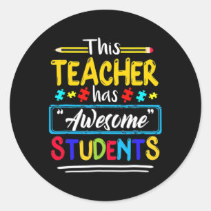 This Teacher Has Awesome Students Puzzle Autism Aw Classic Round Sticker