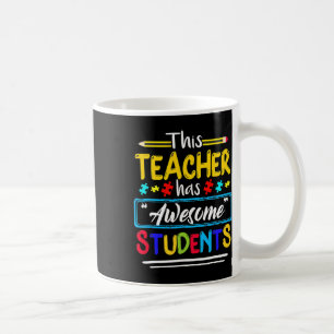 This Teacher Has Awesome Students Puzzle Autism Aw Coffee Mug