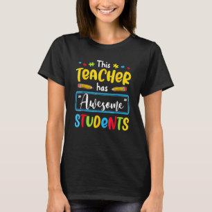 This Teacher Has Awesome Students SPED Autism Awar T-Shirt