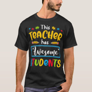 This Teacher Has Awesome Students SPED Autism Awar T-Shirt