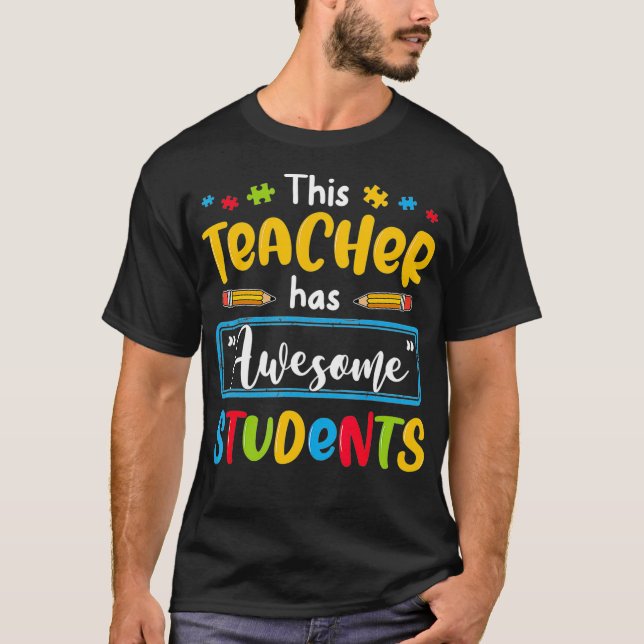 This Teacher Has Awesome Students SPED Autism Awar T-Shirt (Front)