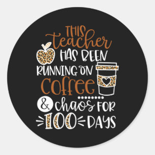 This Teacher Has Been Running On Coffee And Chaos Classic Round Sticker
