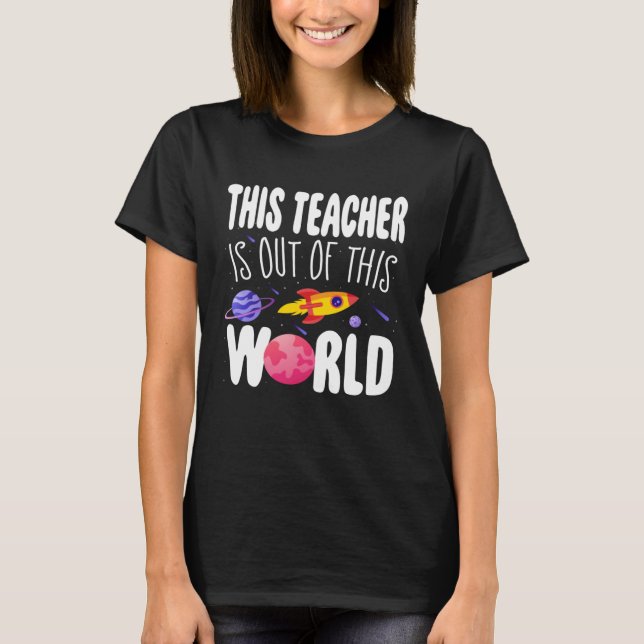 This Teacher is Out of This World Appreciation Wee T-Shirt (Front)