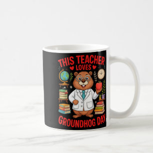 This Teacher Loves Groundhog Day Funny Teacher Quo Coffee Mug