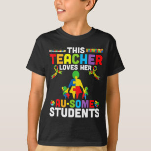 This Teacher Loves Her Ausome Students Autism Awar T-Shirt