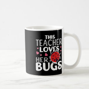 This Teacher Loves Her Bugs - Ladybug Bugs For Wom Coffee Mug