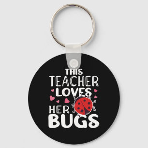 This Teacher Loves Her Bugs - Ladybug Bugs For Wom Key Ring
