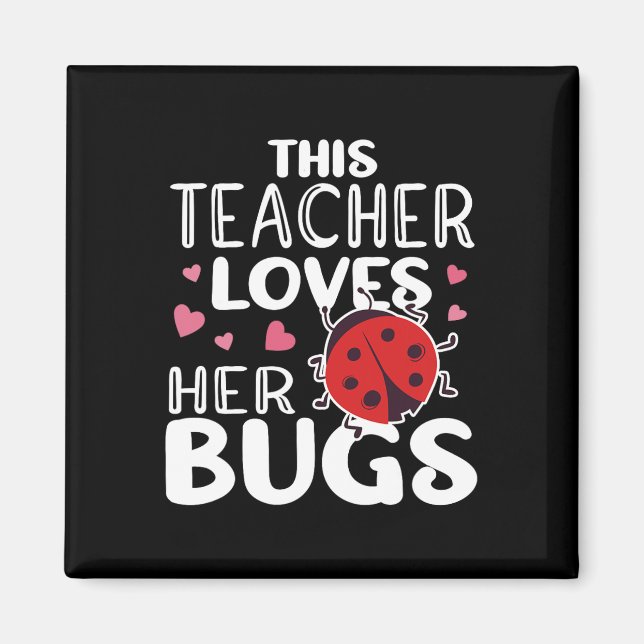This Teacher Loves Her Bugs - Ladybug Bugs For Wom Magnet (Front)