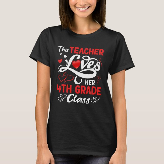 This Teacher Loves Her Fourth Grade Class Valentin T-Shirt (Front)