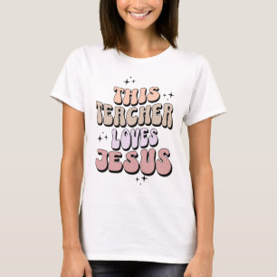 This teacher loves Jesus T-Shirt