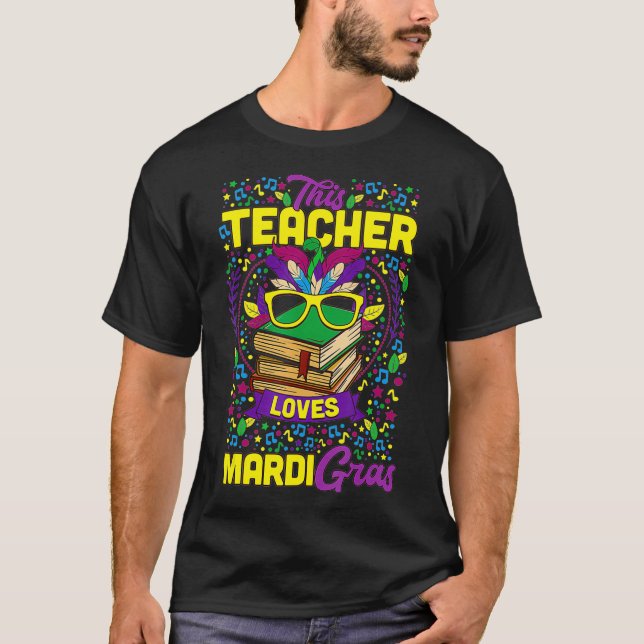 This Teacher Loves Mardi Gras Carnival Party Festi T-Shirt (Front)