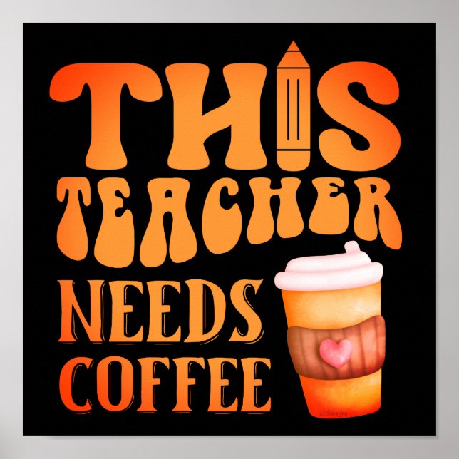 THIS TEACHER NEEDS COFFEE fun teacher coffee quote Poster (Front)