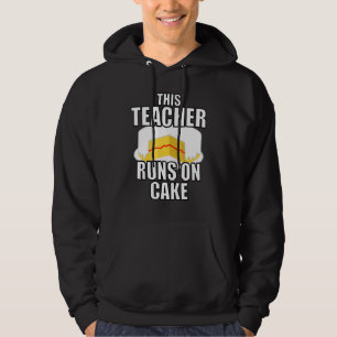 This Teacher Runs On Cake Teachers Baking Cakes Sp Hoodie
