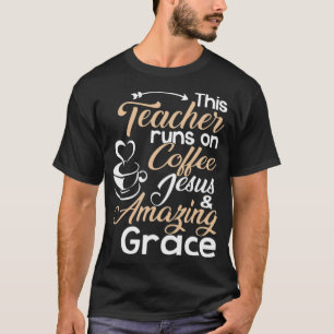 this teacher runs on coffee coffee drinker cute T-Shirt