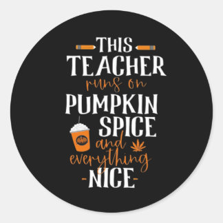 This Teacher Runs On Pumpkin Spice And Everything Classic Round Sticker