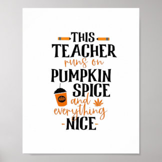 This Teacher Runs On Pumpkin Spice And Everything Poster