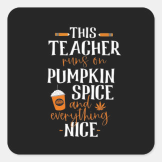 This Teacher Runs On Pumpkin Spice And Everything Square Sticker