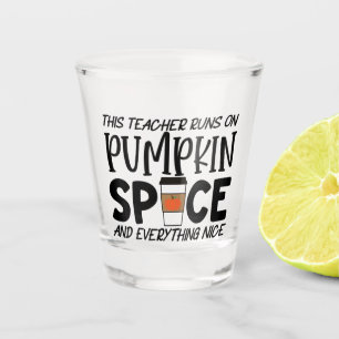 This Teacher Runs On Pumpkin Spice Shot Glass