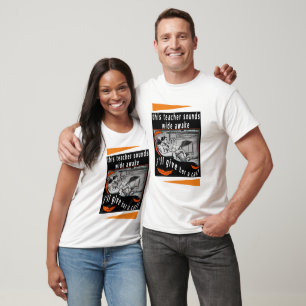 this teacher sounds wide awake i'll give her call  T-Shirt