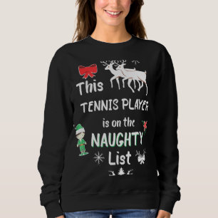 This Tennis Player On Naughty List Christmas Sweatshirt