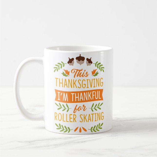 This Thanksgiving I'M Thankful For Roller Skating Coffee Mug (Left)
