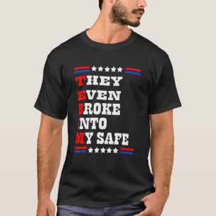 This They Even Broke Into My Safe 1 T-Shirt