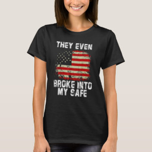 This They Even Broke Into My Safe T-Shirt