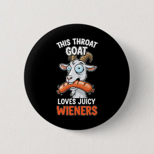 This Throat Goat Loves Juicy Wieners Meme Sarcasti 6 Cm Round Badge
