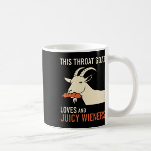 This Throat Goat Loves Juicy Wieners Meme Sarcasti Coffee Mug