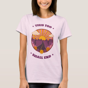 This Too Shall End Mantra of Meditation T-Shirt