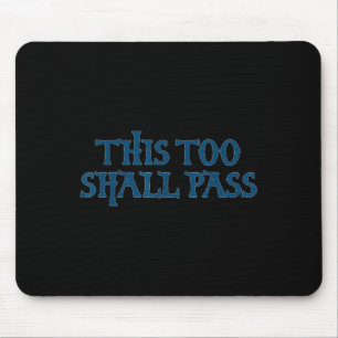 This Too Shall P _ Motivational Insring Quote Mouse Mat