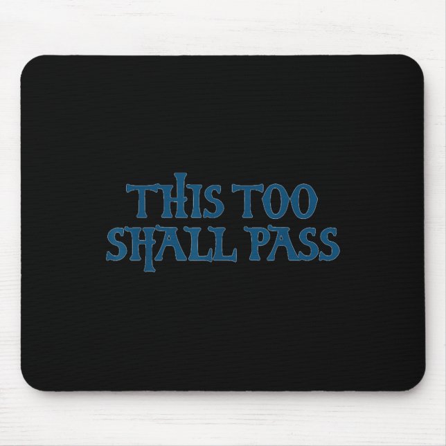 This Too Shall P _ Motivational Insring Quote  Mouse Mat (Front)