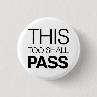 This Too Shall Pass