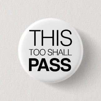 This Too Shall Pass 3 Cm Round Badge