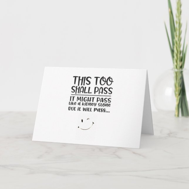 THIS TOO SHALL PASS **40** IS NOT SO BAD!!!! CARD (Front)