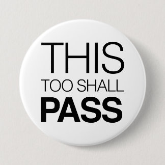 This Too Shall Pass 7.5 Cm Round Badge