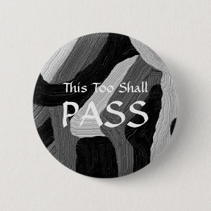 "This Too Shall Pass" Badge
