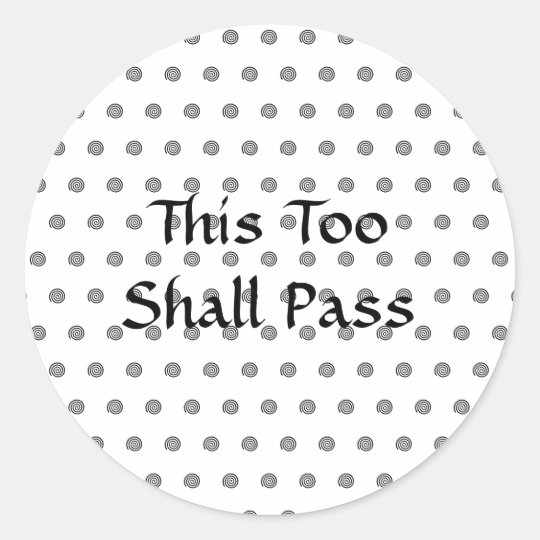 "This Too Shall Pass" Black and White Stickers