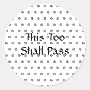 "This Too Shall Pass" Black and White Stickers