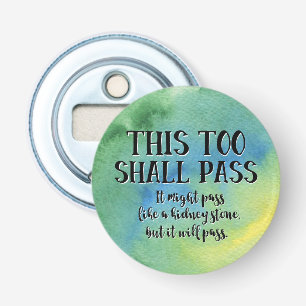 This Too Shall Pass Funny Encouragement Pandemic Bottle Opener