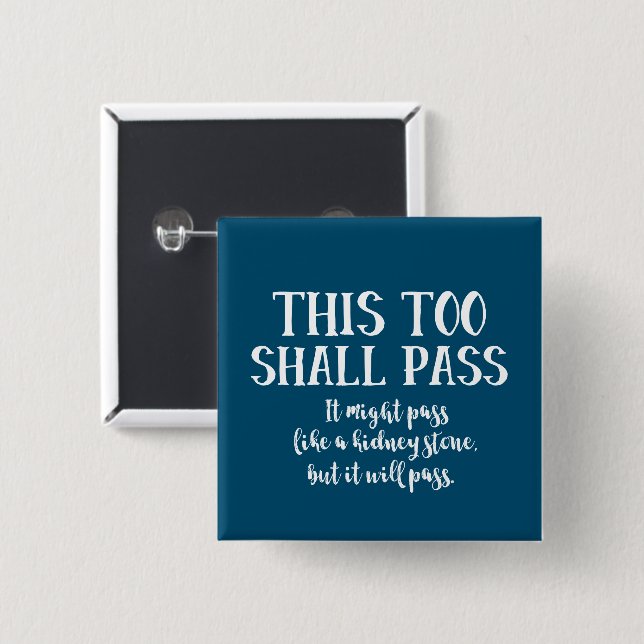 This Too Shall Pass Funny Kidney Stone Encouraging 15 Cm Square Badge (Front & Back)