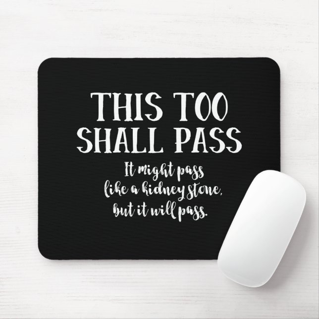 This Too Shall Pass Funny Positive Humour Black Mouse Mat (With Mouse)
