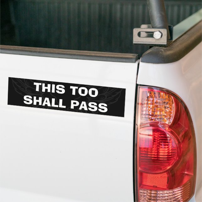 "This too shall pass" Inspirational quote Bumper Sticker (On Truck)