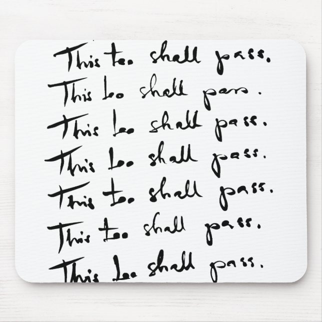 This too shall pass! Inspirational quote Mouse Mat (Front)