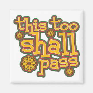 This Too Shall Pass Magnet