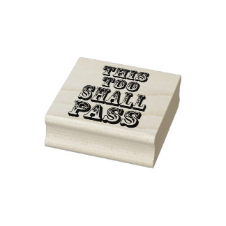 This Too Shall Pass mounted rubber stamp 2"