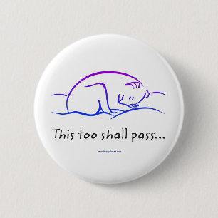 This Too Shall Pass w/Dog buttons