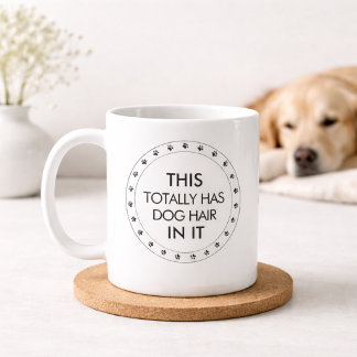 This Totally Has Dog Hair In It Funny Dog Lover  Coffee Mug
