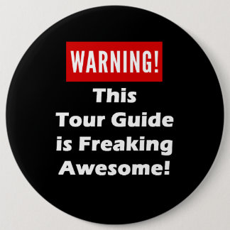 This Tour Guide is Freaking Awesome! 6 Cm Round Badge