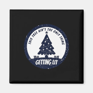 This Tree Ain't The Only Thing Getting Lit This Ye Magnet